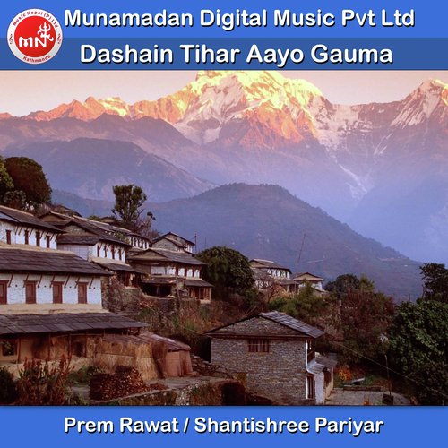 Dashain Tihar Aayo Gauma by Prem Rawat, Shantishree Pariyar - Download on PagalFree