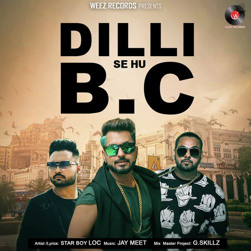 Dilli Se Hu Bc by Star Boy LOC - Download on PagalFree