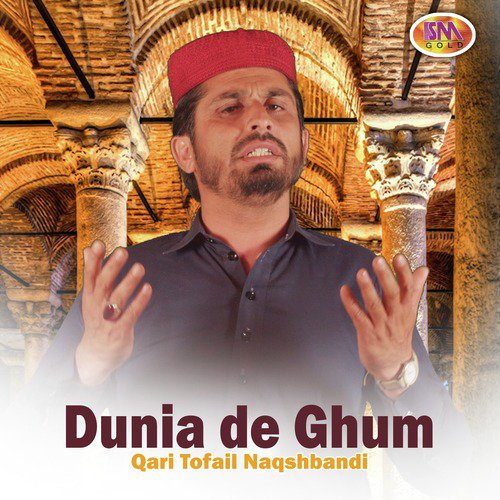 Dunia De Ghum by Qari Tofail Naqshbandi - Download on PagalFree
