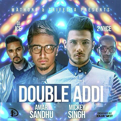 Double Addi (feat. Dj Ice  2 Nyce) by Amar Sandhu, Mickey Singh, DJ Ice, 2 Nyce - Download on PagalFree