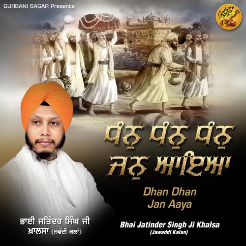 Dhan Dhan Jan Aaya by Bhai Jatinder Singh Ji Khalsa (Jawaddi Kalan) - Download on PagalFree