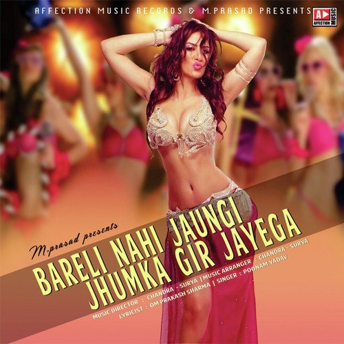 Bareli Nahi Jaungi Jhumka Gir Jayega by Poonam Yadav, Altaf Sayyed - Download on PagalFree