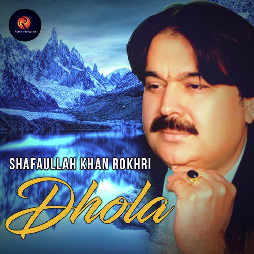 Dhola by Shafaullah Khan Rokhri - Download on PagalFree