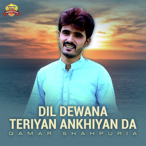 Dil Dewana Teriyan Ankhiyan Da by Qamar Shahpuria - Download on PagalFree