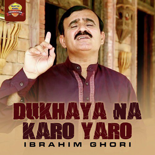 Dukhaya Na Karo Yaro by Ibrahim Ghori - Download on PagalFree