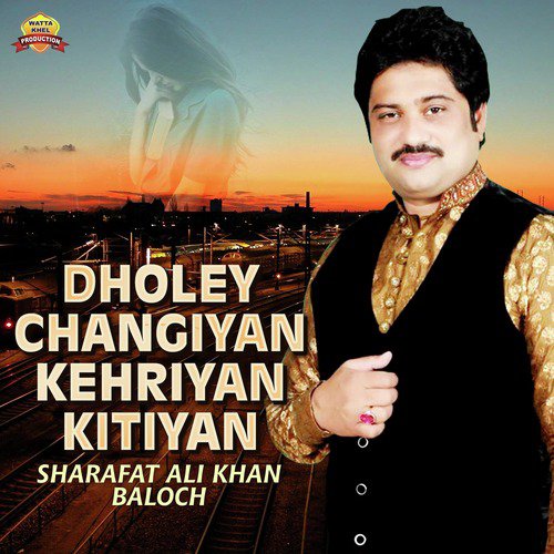 Dholey Changiyan Kehriyan Kitiyan by Sharafat Ali Khan Baloch - Download on PagalFree