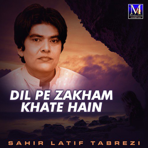 Dil Pe Zakham Khate Hain by Sahir Latif Tabrezi - Download on PagalFree