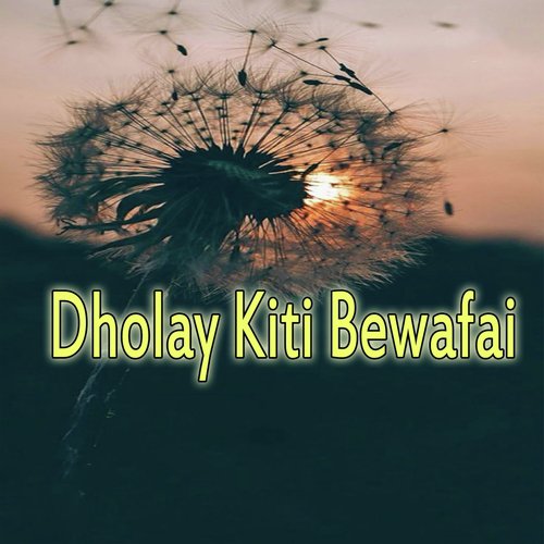 Dholay Kiti Bewafai by Various Artists - Download on PagalFree