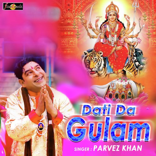 Dati Da Gulam by Parvez Khan - Download on PagalFree