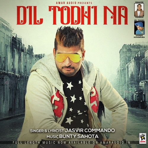 Dil Todhi Na by Jasvir Commando - Download on PagalFree