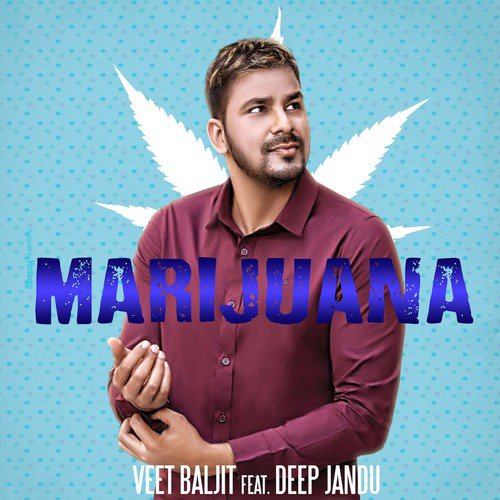 Marijuana (feat. Deep Jandu) by Veet Baljit, Deep Jandu - Download on PagalFree