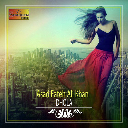 Dhola by Asad Fateh Ali Khan - Download on PagalFree