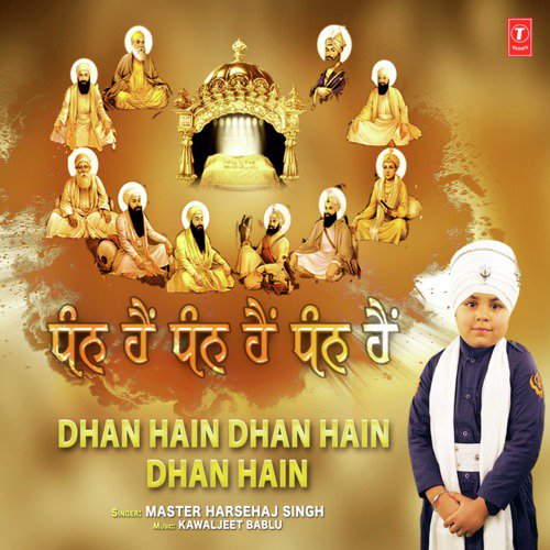 Dhan Hain Dhan Hain Dhan Hain by Master Harsehaj Singh - Download on PagalFree