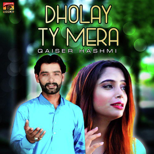 Dholay Ty Mera by Qaiser Hashmi - Download on PagalFree