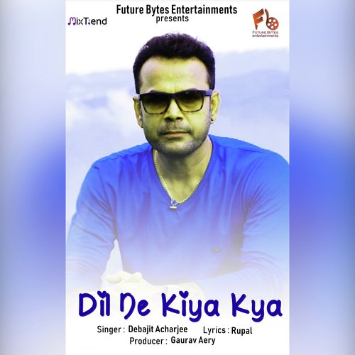 Dil Ne Kiya Kya by Debajit - Download on PagalFree