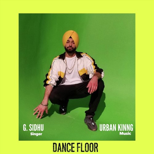 Dance Floor (feat. Urban Kinng) by G. Sidhu, Urban Kinng - Download on PagalFree