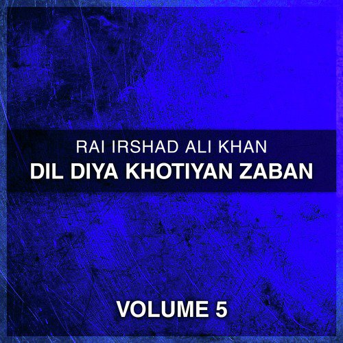 Dil Diya Khotiyan Zaban by Rai Irshad Ali Khan - Download on PagalFree