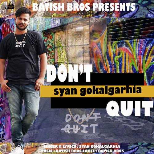 Dont Quit by Syan Gokalgarhia - Download on PagalFree