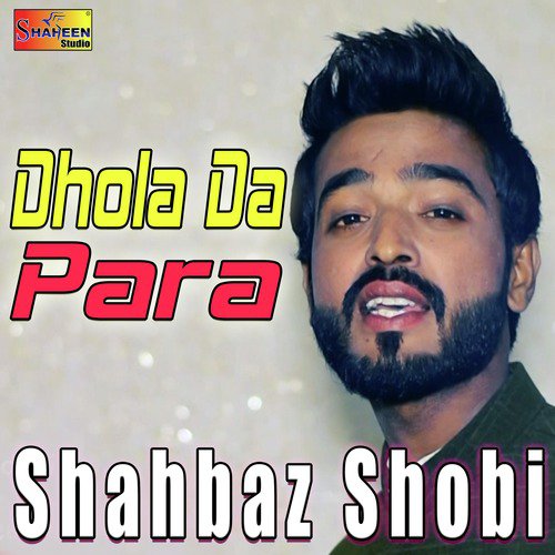 Dhola Da Para by Shahbaz Shobi - Download on PagalFree