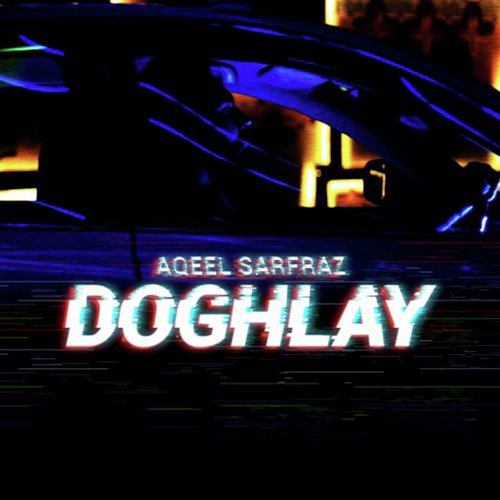 Doghlay by Aqeel Sarfraz - Download on PagalFree