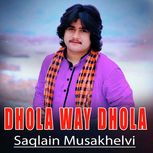 Dhola Way Dhola by Saqlain Musakhelvi - Download on PagalFree