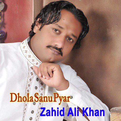 Dhola Sanu Pyar by Zahid Ali Khan - Download on PagalFree