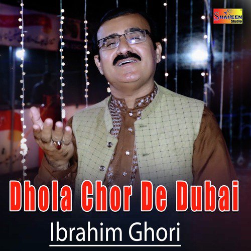 Dhola Chor De Dubai by Ibrahim Ghori - Download on PagalFree