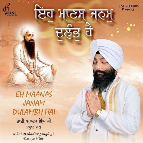 Eh Maanas Janam Dulambh Hai by Bhai Bahadur Singh Ji Dasuya Wale - Download on PagalFree