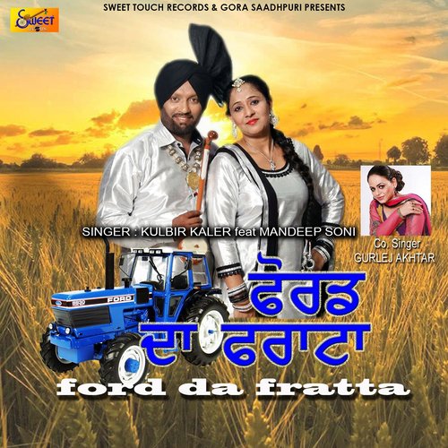 Ford Da Fratta by Gurlej Akhtar, Kulbir Kaler, Mandeep Soni - Download on PagalFree