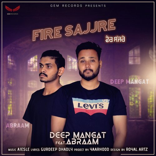 Fire Sajjre (feat. Abraam) by Deep Mangat, Abraam - Download on PagalFree