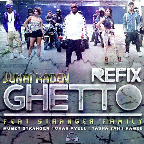 Ghetto Refix by Junai Kaden, Mumzy Stranger, Tasha Tah, Char Avell, Ramee - Download on PagalFree