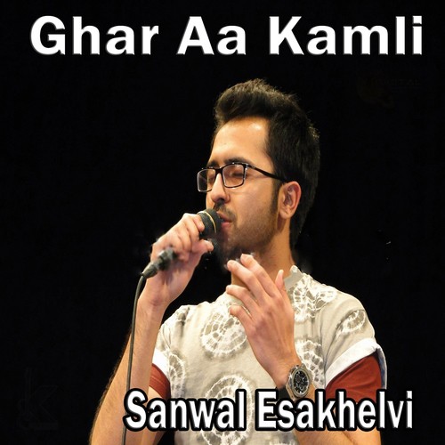 Ghar Aa Kamli by Sanwal Esakhelvi - Download on PagalFree