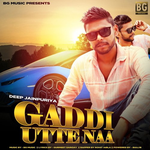 Gaddi Utte Naa by Deep Jainpuriya, Rohit Aibla - Download on PagalFree