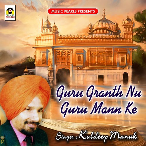 Guru Granth Nu Guru Mann Ke by Kuldeep Manak - Download on PagalFree