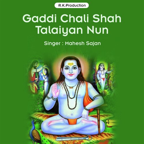 Gaddi Chali Shah Talaiyan Nun by Mahesh Sajan - Download on PagalFree