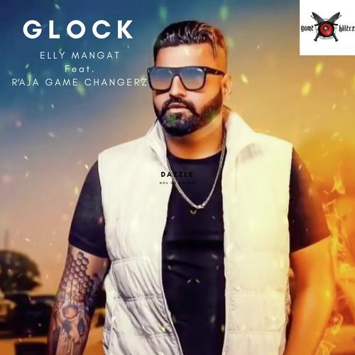 Glock (feat. Raja Game Changerz) by Elly Mangat - Download on PagalFree