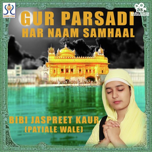 Gur Parsadi Har Naam Samhaal by Bibi Jaspreet Kaur, Bibi Jaspreet Kaur - Download on PagalFree