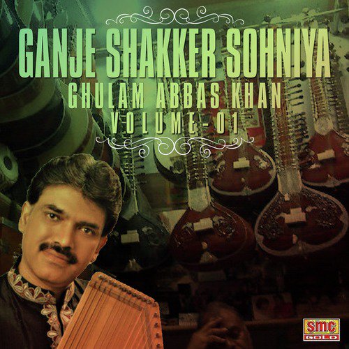 Ganje Shakker Sohniya by Ghulam Abbas Khan - Download on PagalFree