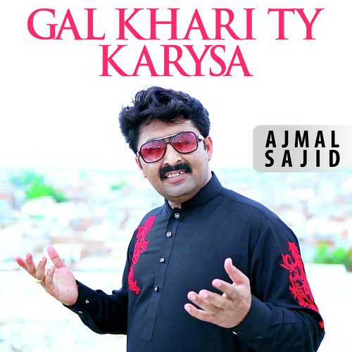 Gal Khari Ty Karysa by Ajmal Sajid - Download on PagalFree