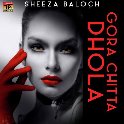 Gora Chitta Dhola by Sheeza Baloch - Download on PagalFree