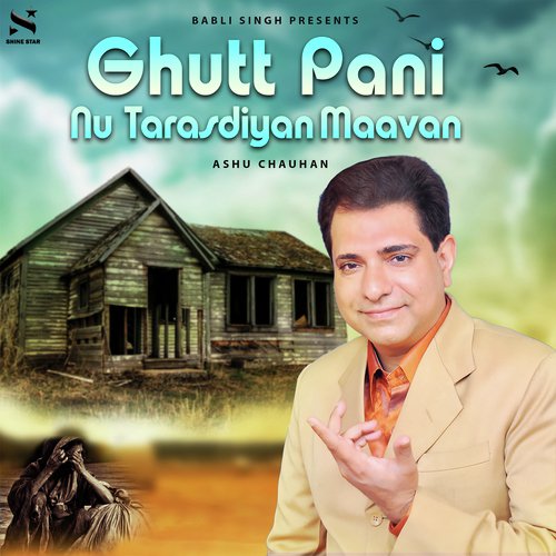 Ghutt Pani Nu Tarasdiyan Maavan by Ashu Chauhan - Download on PagalFree