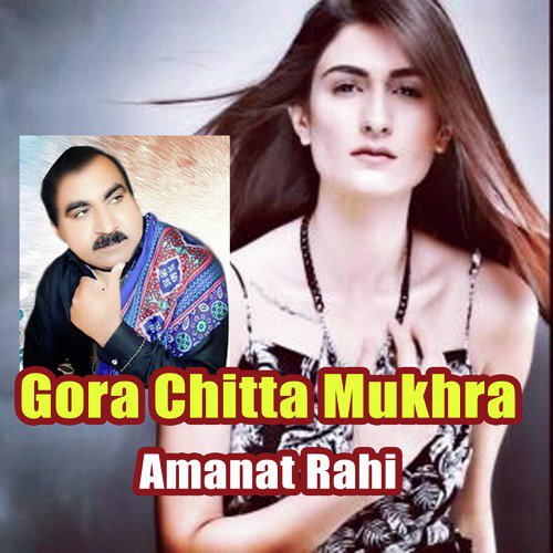 Gora Chitta Mukhra by Amanat Rahi - Download on PagalFree