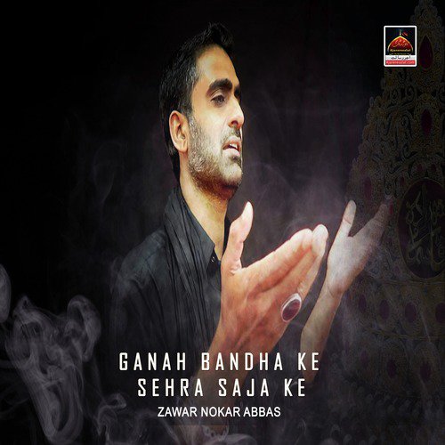 Ganah Bandha Ke Sehra Saja Ke by Zawar Nokar Abbas - Download on PagalFree