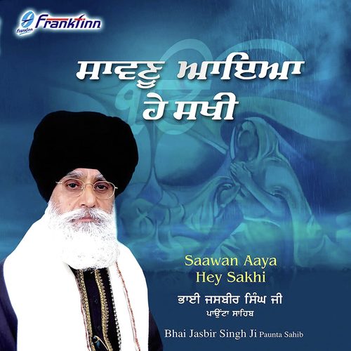 Hey Sakhi Saawan Aaya by Bhai Jasbir Singh (Paonta Sahib Wale) - Download on PagalFree
