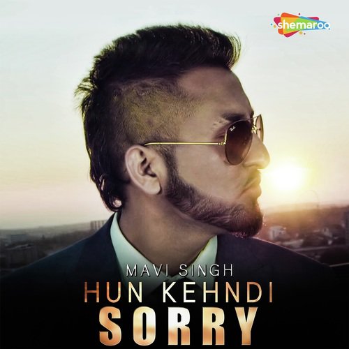 Hun Kehndi Sorry by Mavi Singh - Download on PagalFree