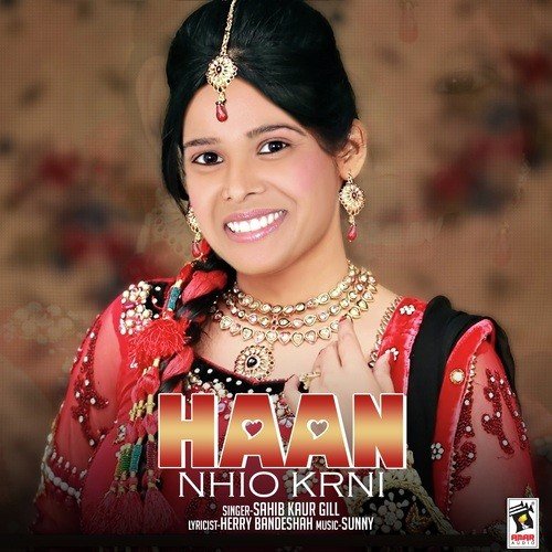 Haan Nhio Krni by Sahib Kaur Gill - Download on PagalFree