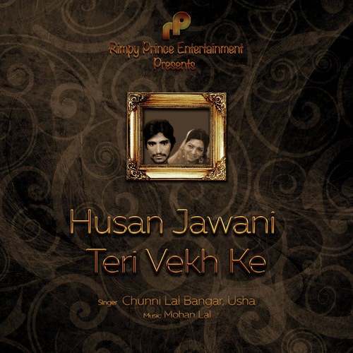 Husan Jawani Teri Vekh Ke by Chuni Lal Bangar, Singer Usha - Download on PagalFree