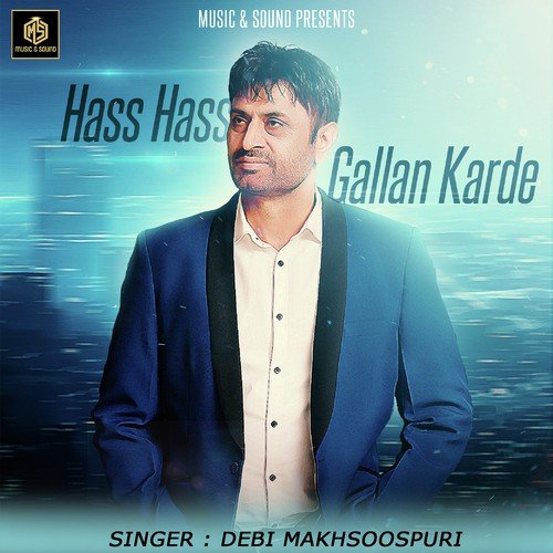 Hass Hass Gallan Karde by Debi Makhsoospuri - Download on PagalFree