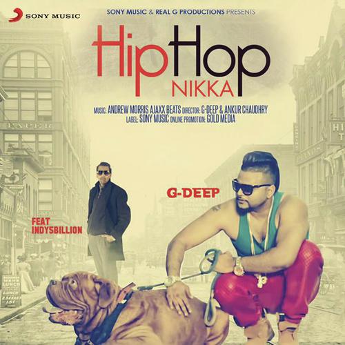 Hip Hop Nikka by G-Deep, Indy5Billion - Download on PagalFree