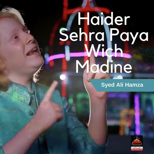 Haider Sehra Paya Wich Madine by Syed Ali Hamza - Download on PagalFree